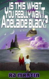Cover of Is This What You Really Want, Adelaide Black?
