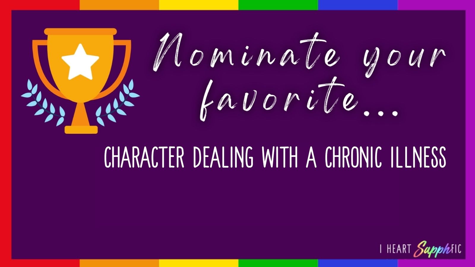 Nominate Your Favorite Sapphic Character Dealing with a Chronic Illness graphic