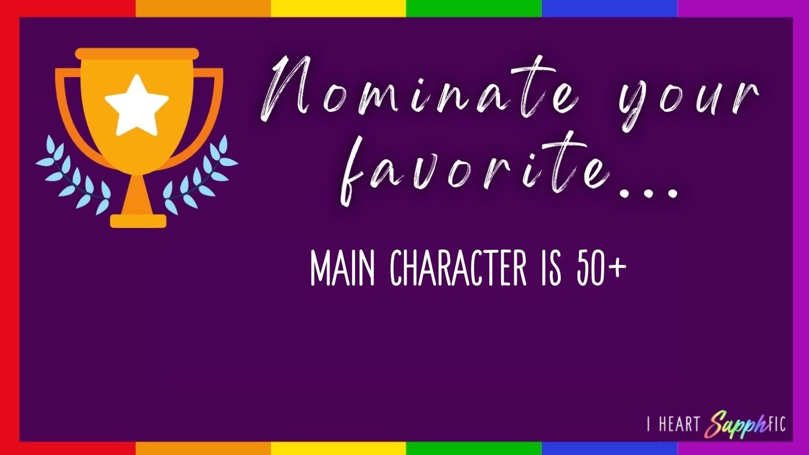 Nominate Your Favorite Sapphic 50+ Main Character graphic
